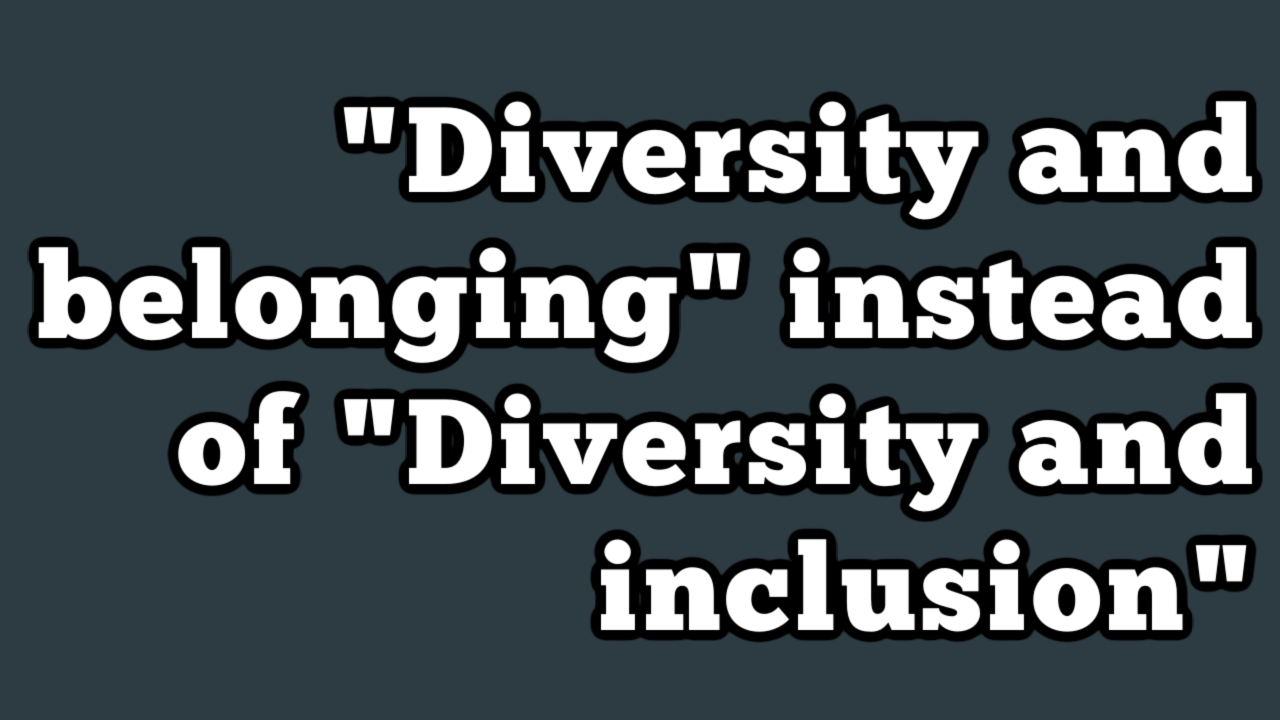 ‘Diversity And Belonging’ Instead Of ‘Diversity And Inclusion’ - ESG ...