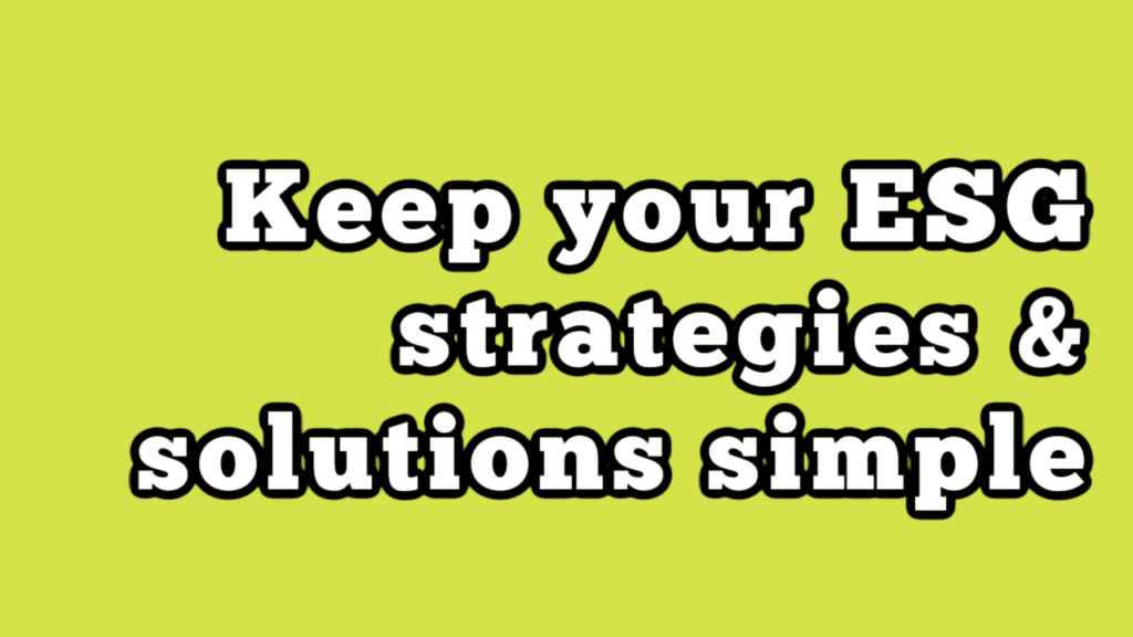 Keep your ESG solutions & strategies simple - ESG Professionals Network